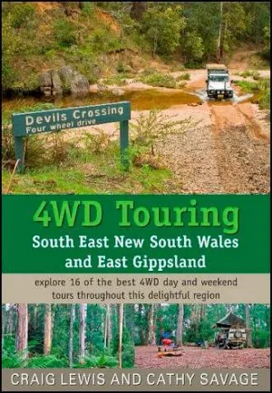 4WD Touring South East New South Wales & East Gippsland (1st Edition) by Craig Lewis & Cathy Savage (2006)