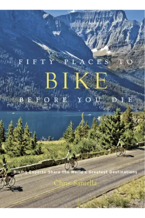 Fifty Places to Bike Before You Die